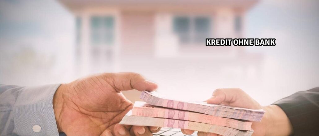 Kredit ohne Bank