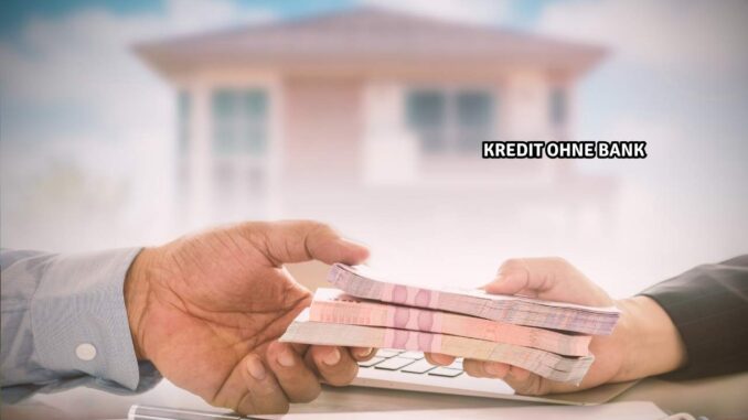 Kredit ohne Bank
