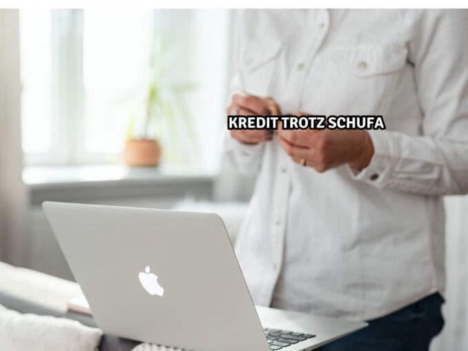 Kredit trotz Schufa