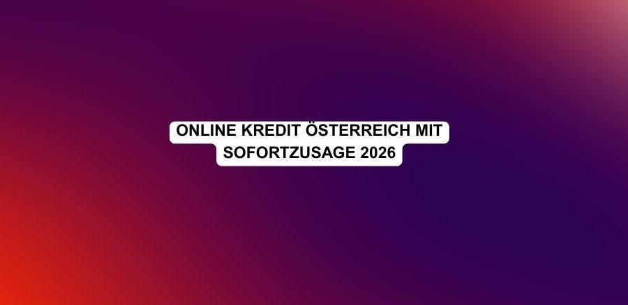 Online Kredit Österreich mit Sofortzusage 2026