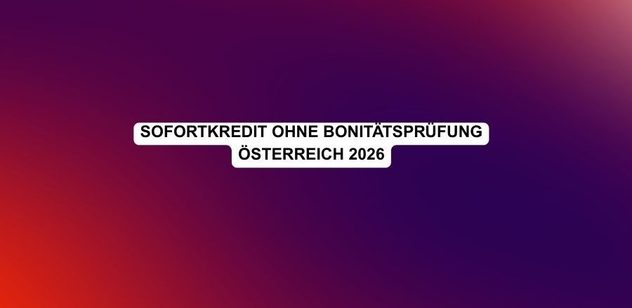 Sofortkredit ohne Bonitätsprüfung Österreich