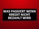 Was passiert wenn Kredit nicht bezahlt wird