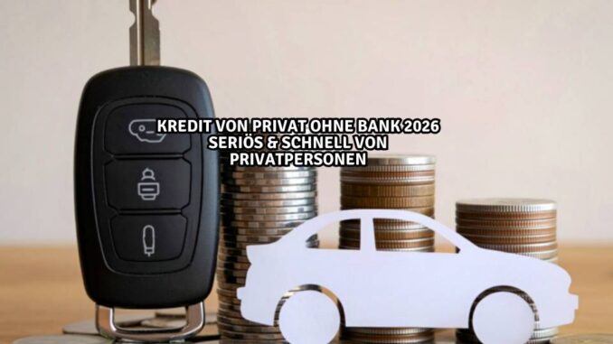 kredit von privat ohne bank 2026