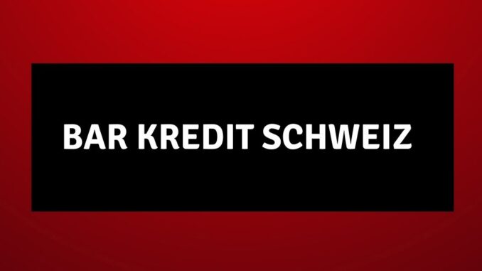 Bar Kredit Schweiz 2026