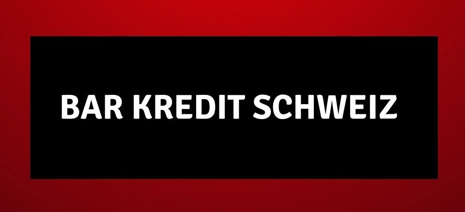 Bar Kredit Schweiz 2026