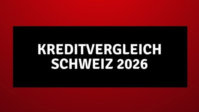 Kreditvergleich Schweiz 2026