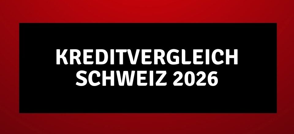 Kreditvergleich Schweiz 2026